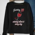 Turning 70 And Wining About It Everyday Sweatshirt Gifts for Old Women