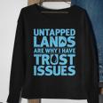 Untapped Lands Are Why I Have Trust Issues Tshirt Sweatshirt Gifts for Old Women