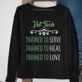 Vet Tech Trained To Serve Heal Love Sweatshirt Gifts for Old Women