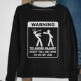 Warning To Avoid Injury Dont Tell Me How To Do My Job Tshirt Sweatshirt Gifts for Old Women