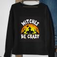 Witches Be Crazy Halloween Quote Sweatshirt Gifts for Old Women