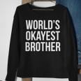 Worlds Okayest Brother V2 Sweatshirt Gifts for Old Women