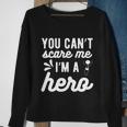 You Cant Scare Me Im A Hero Halloween Quote Sweatshirt Gifts for Old Women