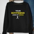 Your Boyfriend Likes My Swing Sweatshirt Gifts for Old Women