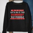 Youre Right Lets Do The Dumbest Way Possible Humor Tshirt Sweatshirt Gifts for Old Women