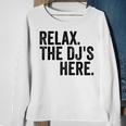 Relax The Djs Here  Sweatshirt