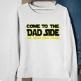 Come To The Dad Side We Have Bad Jokes Sweatshirt Gifts for Old Women