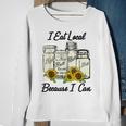 I Eat Local Because I Can Sunflower Sweatshirt Gifts for Old Women I Eat Local Because I Can Sunflower Sweatshirt Gifts for Old Women