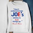 Joes Ability To Fuck Things Up - Barack Obama Sweatshirt Gifts for Old Women