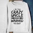 Mens I&8217M Crazy Uncle Everyone Warned You About Funny Uncle Sweatshirt Gifts for Old Women