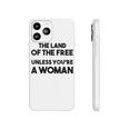 Land Of The Free Unless Youre A Woman Pro Choice For Women Phonecase iPhone