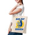 Its A Bad Day To Be A Cervez Funny Drinking Beer Tote Bag