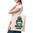 Support Squad For Women Ovarian Cancer Messy Bun Tote Bag