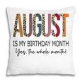 August Is My Birthday Yes The Whole Month Retro Leopard Pillow