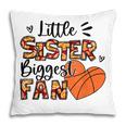 Basketball Sister Little Sister Biggest Fan Pillow