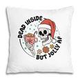 Christmas Dead Inside But Jolly Af Pillow