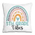 Fifth Grade Boho Rainbow Teacher Student 5Th Grade Vibes Pillow