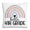 Fourth Grade Rainbow Teacher Hello 4Th Grade Rainbow Pillow