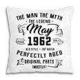 Man Myth Legend May 1962 60Th Birthday Gift 60 Years Old Pillow