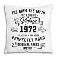 Mens Man Myth Legend 1972 50Th Birthday Gift For 50 Years Old Pillow