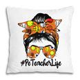 Messy Bun Physical Education Pe Teacher Life Back To School Pillow