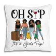 Oh Sip Its A Girls Trip Fun Wine Party Black Women Queen Pillow