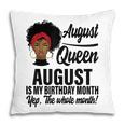Queen August Is My Birthday Yes The Whole Month Birthday V2 Pillow