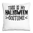 This Is My Halloween Costume Funny Halloween Men Women  Pillow