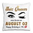 This Queen Was Born In August 02 Happy Birthday To Me Pillow