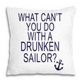 What Cant You Do With A Drunken Sailor Pillow