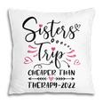 Womens Sisters Road Trip 2022 Weekend Family Vacation Girls Trip Pillow