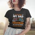 Trucker Trucker Fathers Day To The World My Dad Is Just A Trucker Women T-shirt