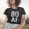80 Af 80Th Birthday Women T-shirt Gifts for Her