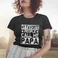 Family 365 My Favorite People Call Me Papa Grandpa Gift Women T-shirt Gifts for Her