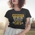 Funny Cat Paws Introverted But Willing To Discuss Cats Women T-shirt Gifts for Her