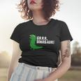 Grrr Mr Dinosaur Women T-shirt Gifts for Her