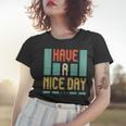 Have A Nice Day Women T-shirt Gifts for Her