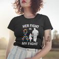 Her Fight Is My Fight Autism Awareness Dad Daughter Women T-shirt Gifts for Her
