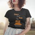 Here For The Pie Funny Thanksgiving Women T-shirt Gifts for Her