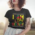 I Am Black History  Black History Month & Pride Women T-shirt Gifts for Her
