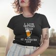 I Love Getting Head On St Patricks Day Adult Funny V2 Women T-shirt Gifts for Her