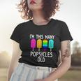 Im This Many Popsicles Old Funny 4Th Birthday Popsicle Gift Women T-shirt Gifts for Her