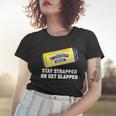 Stay Strapped Or Get Slapped Twisted Tea Funny Meme Tshirt Women T-shirt Gifts for Her