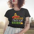 Teacher Cinco De Mayo Nacho Average Teacher Sombrero Gift Women T-shirt Gifts for Her