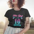 This Girl Is Now 10 Double Digits Gift Women T-shirt Gifts for Her