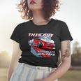 This Guy Still Plays With Cars Women T-shirt Gifts for Her