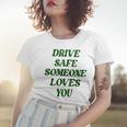 Drive Safe Someone Loves You Words On Back Aesthetic Clothes  Women T-shirt Gifts for Her