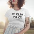 Roe Your Vote Pro Choice V2 Women T-shirt Gifts for Her