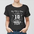 10Th Birthday Funny Gift Great Gift This Girl Is Now 10 Double Digits Cute Gift Women T-shirt