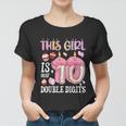 10Th Birthday This Girl Is Now 10 Years Old Double Digits Women T-shirt